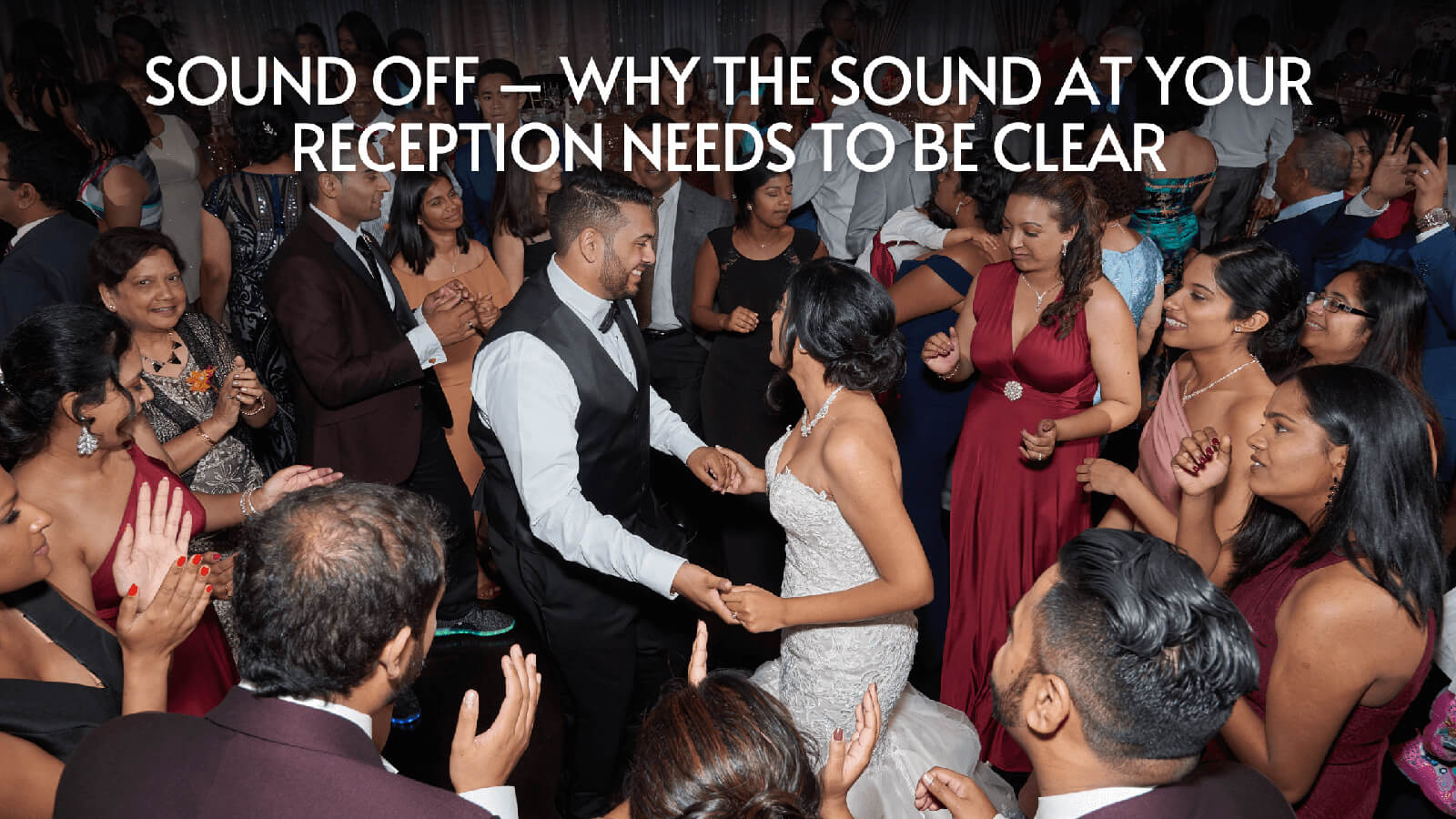 You are currently viewing Sound Off – Why The Sound At Your Reception Needs to Be Clear in 2023